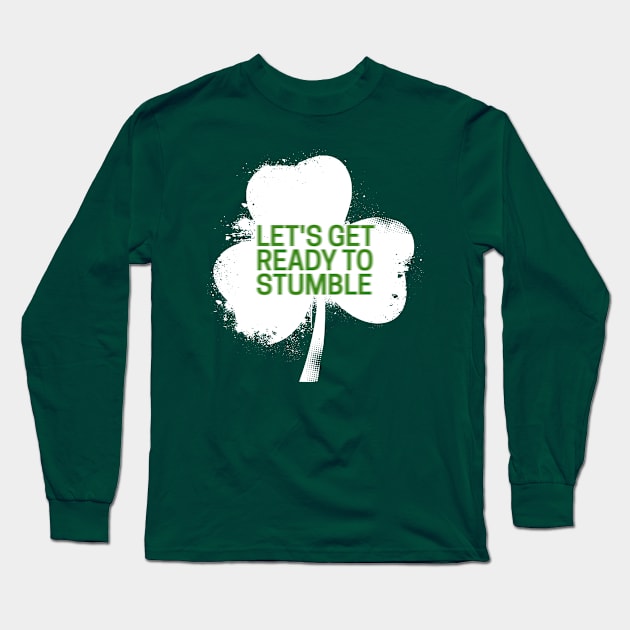 Let's get ready to stumble Long Sleeve T-Shirt by hoopoe